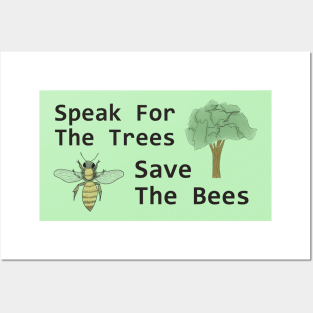Speak for the Trees, Save the Bees Posters and Art